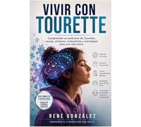 Vivir con Tourette: Comprender el síndrome de Tourette: causas, síntomas, tratamiento y estrategias para una vida plena.: 31 (PSICOLOGÍA DEL SIGLO XXI)