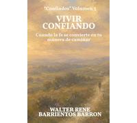 VIVIR CONFIANDO: Cuando la fe se convierte en tu manera de caminar (Confiados)