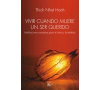 Vivir Cuando Muere Un Ser Querido / Living When a Loved One Dies: Meditaciones Sanadoras Para El Duelo Y La Pérdida / Healing Meditations for Grief and Loss