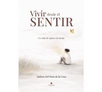Vivir desde el sentir: Un viaje de regreso al cuerpo