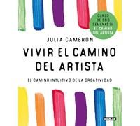 Vivir El Camino del Artista: El Camino Intuitivo de la Creatividad / Living the Artist's Way: An Intuitive Path to Greater Creativity: El Intuitivo ... an Intuitive Path to Greater Creativity