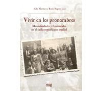 Vivir en los pronombres: masculinidades y feminidades en el exilio republicano español (Historia)