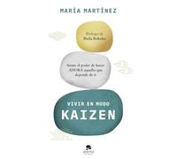 Vivir en modo kaizen: Siente el poder de hacer ahora aquello que depende de ti (Alienta)