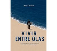 VIVIR ENTRE OLAS: Un libro para quienes entienden que el surf no empieza ni termina en el agua