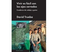 Vivir Es Fácil Con Los Ojos Cerrados: Cuaderno de Rodaje Y Guion