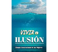 Vivir es Ilusión: Choque Generacional de las mujeres