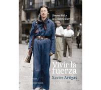 Vivir la fuerza: Simone Weil y la Columna Durruti: 129 (Ensayo)