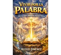 Vivir por la Palabra Afirmaciones milenarias con base bíblica
