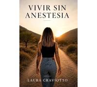Vivir sin anestesia: El principio de una vida real