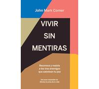 Vivir Sin Mentiras: Reconoce Y Resiste a Los Tres Enemigos Que Sabotean Tu Paz / Live No Lies: Resisting the World, the Flesh, and the Devil in the ... the Flesh, and the Devil in the Modern Age