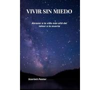 Vivir sin miedo: Abrazar la vida más allá del temor a la muerte