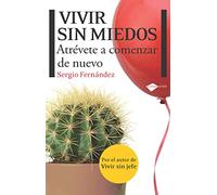 Vivir Sin Miedos: Atrevete a Comenzar de Nuevo (Plataforma Actual)