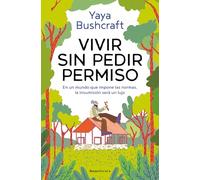 Vivir sin pedir permiso: En un mundo que impone las normas, la insumisión será un lujo (No ficción)