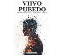 VIVO PUEDO: CRONICA DE UNA CAIDA Y LO QUE APRENDI