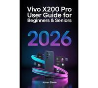 Vivo X200 Pro User Guide for Beginners & Seniors 2026: Essential Features, Step-by-Step Setup, and Expert Tips to Maximize Your Mobile Experience