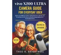 Vivo X200 Ultra Camera Guide for Everyday User: Master the 200MP Zeiss Camera, Gimbal Stabilization, 8K Video, and Pro Settings with This Step-by-Step ... Mobile Shots (Vivo Camera Mastery Series)