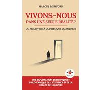 Vivons-nous dans une seule réalité ?: Du multivers à la physique quantique - une exploration scientifique et philosophique de l’existence et de la réalité de l’univers