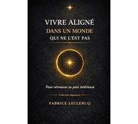 Vivre aligné dans un monde qui ne l’est pas