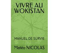 VIVRE AU WOKISTAN: MANUEL DE SURVIE (Wokisme, un nouveau fascisme)