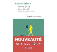 Vivre avec son passé - Une philosophie pour aller de l'avant