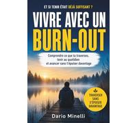 Vivre avec un burn-out: Comprendre ce que tu traverses, tenir au quotidien et avancer sans t’épuiser davantage (Burn-out : comprendre, traverser, reconstruire)