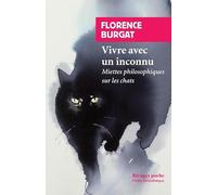 Vivre avec un inconnu: Miettes philosophiques sur le chat (Rivages poche petite bibliothèque)