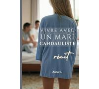 Vivre avec un mari candauliste: Récit