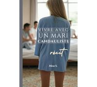 Vivre avec un mari candauliste: Récit