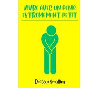 Vivre avec un pénis extrêmement petit: Cahier ligné pour un cadeau humoristique aux amis. Qui sera ta victime ?