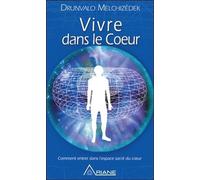 Vivre dans le coeur - Comment entrer dans l'espéce sacré du coeur - Version Poche: Comment entrer dans l'espace sacré du coeur