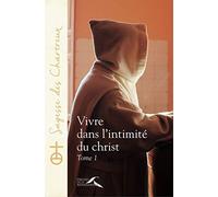 Vivre dans l'intimité du Christ - tome 1