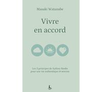 Vivre en accord: Les 3 principes de Sydney Banks pour une vie authentique et sereine (Equilibre intérieur)