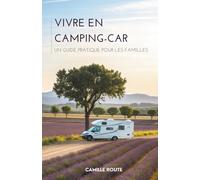 Vivre En Camping-Car: Un Guide Pratique Pour Les Familles