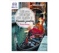 Vivre (enfin) sereinement votre relation de flammes jumelles - Manuel pratique: Manuel pratique pour comprendre ce que vous vivez, faire avancer votre ... et profiter pleinement de votre complétude