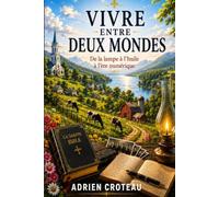 Vivre entre deux mondes: De la lampe à l'huile à l'ère numérique