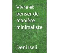Vivre et penser de manière minimaliste