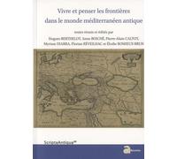 Vivre et penser les frontières dans le monde méditerranéen antique