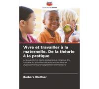 Vivre et travailler à la maternelle. De la théorie à la pratique: Le programme-cadre pédagogique religieux à la lumière du quotidien des éducatrices dans les établissements d'enseignement élémentaire