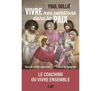 Vivre nos relations dans la paix - Ed.augmentée: Le coaching du vivre ensemble