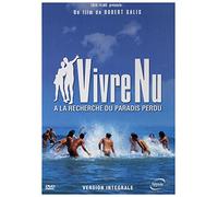 Vivre nu, À la recherche du paradis perdu - Version intégrale [Version intégrale]