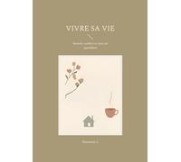 Vivre sa vie: Beauté, confort et sens au quotidien