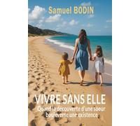 Vivre sans elle: Quand la découverte d'une soeur bouleverse une existence