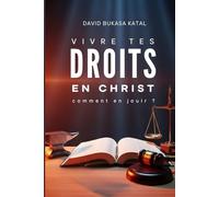 VIVRE TES DROITS EN CHRIST: Comment en jouir ?