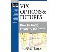 VIX Options and Futures: How to Trade Volatility for Profit by Peter Lusk (2010-01-12)