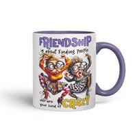 Vixar Friendship is About Finding Your Kind of Crazy Friends - Coloured Ceramic Mug Cup Gift, 11oz (Purple)