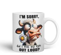 Vixar I’m Sorry - Did I Roll My Eyes Out Loud? Coloured Ceramic Mug Cup 11oz Funny Sarcastic Gift (White)