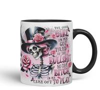 Vixar The Good Girl in Me Got Tired of The Bullsh*t So The B*tch in Me Came Out to Play Gothic Skeleton Coloured Mug Cup 11oz (Black)