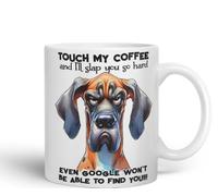 Vixar Touch My Coffee and I’ll Slap You So Hard Even G... Won’t Be Able to Find You!!! Dog (Great Dane) Coloured Ceramic Mug Cup 11oz Funny Sarcastic Gift (White)