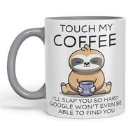 Vixar Touch My Coffee I'll Slap You so Hard Sloth Gift Sarcastic Joke Ceramic Coloured Mug Cup for Tea Coffee Hot Brew 330ml 11Oz (Grey)
