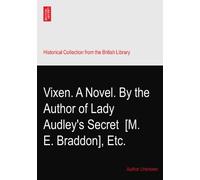 Vixen. A Novel. By the Author of Lady Audley's Secret? [M. E. Braddon], Etc.
